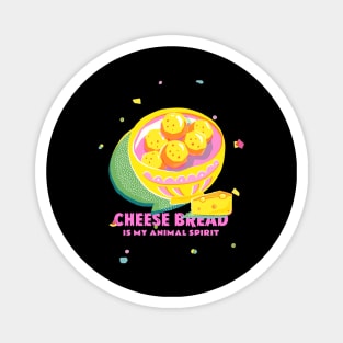 Cheese Bread Is My Animal Spirit Design Magnet